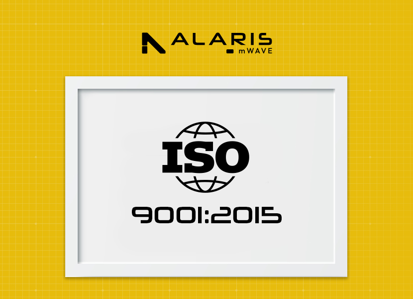 Alaris mWave Pursues ISO 9001:2015 Certification  - A Major Milestone in Our Growth Journey